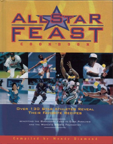 9780964731615: All-Star Feast Cookbook: Over 130 Star Athletes Reveal Their Favorite Recipes
