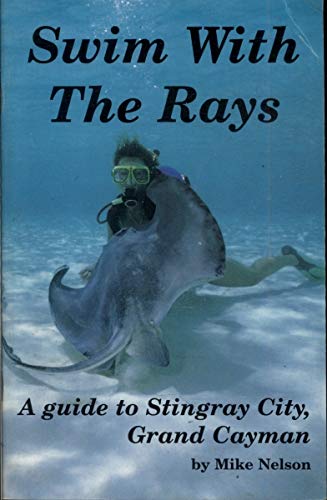 Stock image for Swim with the Rays - A Guide to Stingray City, Grand Cayman for sale by Wonder Book