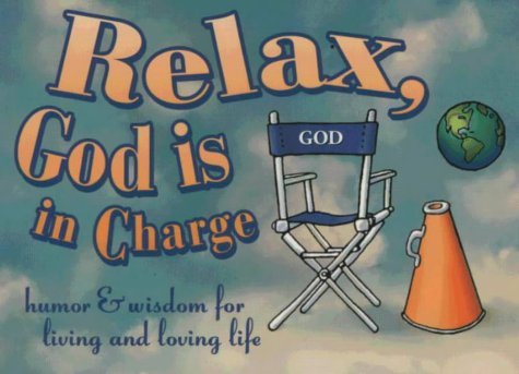 Beispielbild fr Relax, God Is in Charge: Humor and Wisdom for Living and Loving Life zum Verkauf von Orion Tech
