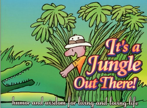 Beispielbild fr It's a Jungle Out There!: Humor and Wisdom for Living and Loving Life zum Verkauf von SecondSale