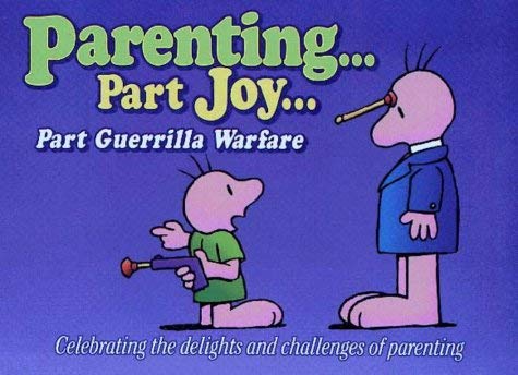 Beispielbild fr Parenting.Part Joy.Part Guerrilla Warfare: Celebrating the Delights and Challenges of Parenting zum Verkauf von ThriftBooks-Dallas