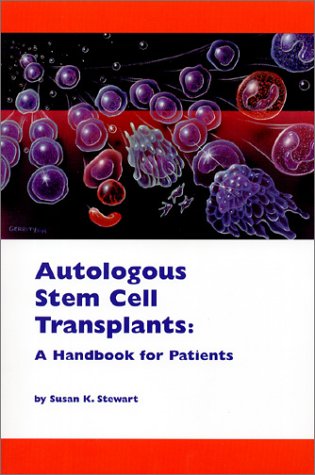 Imagen de archivo de Autologous Stem Cell Transplants: A Handbook for Patients a la venta por SecondSale