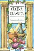 Stock image for Cucina Classica : Maintaining a Tradition for sale by Better World Books