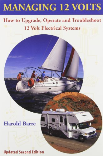 Imagen de archivo de Managing 12 Volts: How to Upgrade, Operate, and Troubleshoot 12 Volt Electrical Systems a la venta por ThriftBooks-Dallas