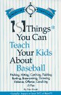 Beispielbild fr 101 Things You Can Teach Your Kids About Baseball: Actually, There's at Least 367 of Them" zum Verkauf von Wonder Book