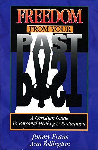 Stock image for Freedom From Your Past: A Christian Guide To Personal Healing And Restoration for sale by Reliant Bookstore