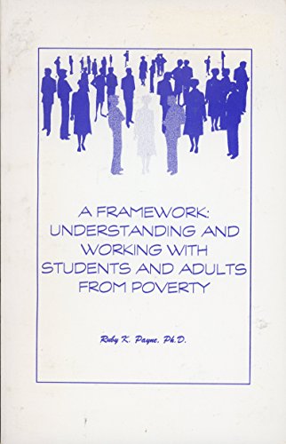 Stock image for A Framework: Understanding and Working with Students and Adults from Poverty for sale by Book Deals