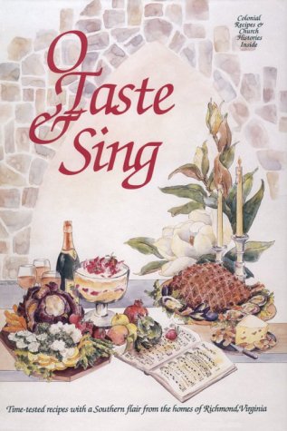 Beispielbild fr O Taste and Sing : Time-Tested Ricipes with a Southern Flair from the Homes of Richmond, Virginia zum Verkauf von Better World Books