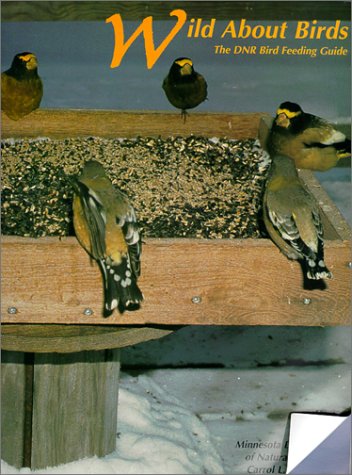 Stock image for Wild about Birds: The Dnr Bird Feeding Guide for sale by Your Online Bookstore