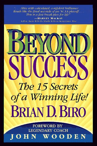 Imagen de archivo de Beyond Success : The 15 Secrets of a Winning Life! a la venta por Better World Books