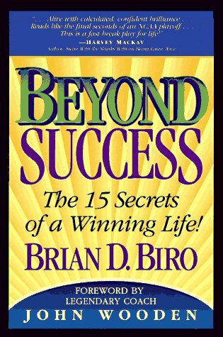 Beyond Success: The 15 Secrets of a Winning Life! (9780964745322) by Biro, Brian D.