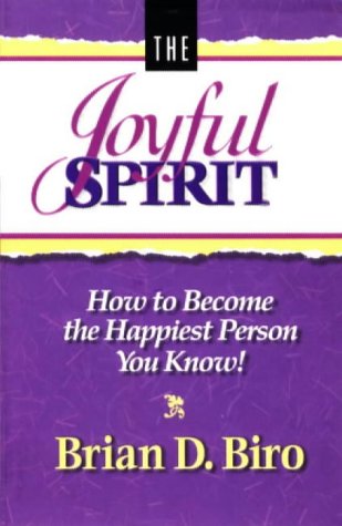 Stock image for The Joyful Spirit: How to Become the Happiest Person You Know! for sale by Wonder Book