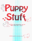 Stock image for Puppy Stuff: A Concise, Informational Baby Book for Today's Busy Puppy "Parents" for sale by Open Books