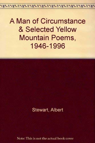 9780964751538: A Man of Circumstance & Selected Yellow Mountain Poems, 1946-1996