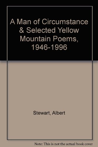 9780964751545: A Man of Circumstance & Selected Yellow Mountain Poems, 1946-1996