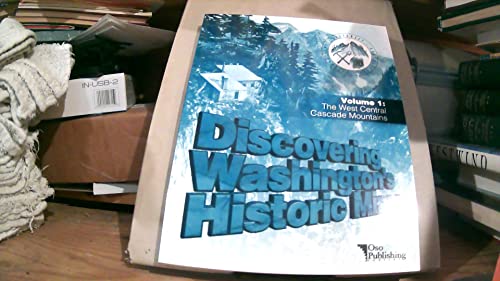 Stock image for Discovering Washingtons Historic Mines, Vol. 1: The West Central Cascade Mountains for sale by Seattle Goodwill
