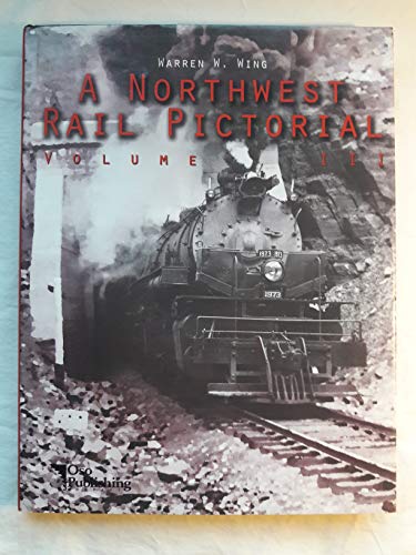 Stock image for A Northwest Rail Pictorial: Volume III for sale by Books of the Smoky Mountains