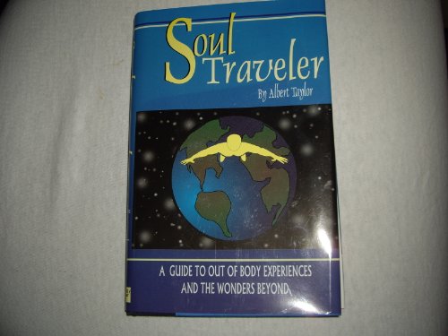 Imagen de archivo de Soul Traveler: A Guide to Out-Of-Body Experiences and the Wonders Beyond a la venta por ThriftBooks-Atlanta