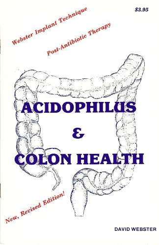 Acidophilus & colon health: Webster implant technique, post-antibiotic therapy / by David Webster (9780964753709) by Webster, David