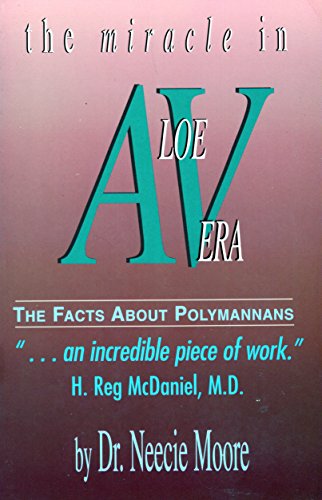 

Miracle in Aloe Vera, the: The Facts About Polymannans