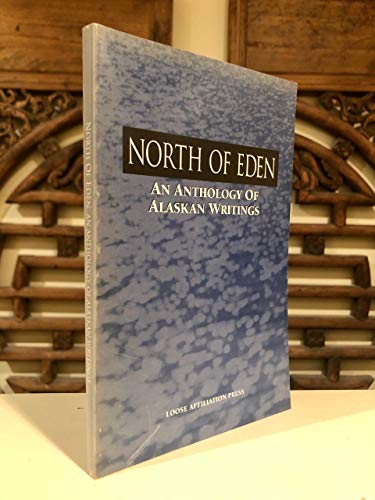Beispielbild fr NORTH OF EDEN: An Anthology of Alaskan Writings zum Verkauf von ThriftBooks-Dallas