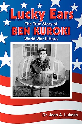 Stock image for Lucky Ears: The True Story of Ben Kuroki, World War II Hero for sale by SecondSale