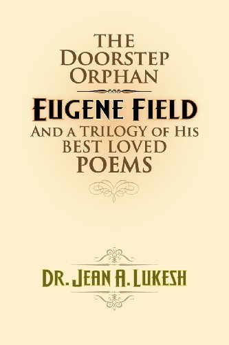 Stock image for The Doorstep Orphan: Eugene Field and a Trilogy of His Best-Loved Poems for sale by Bookmans