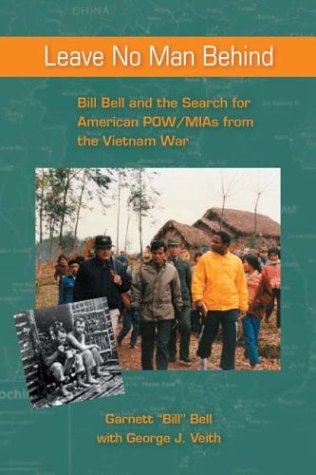 Beispielbild fr Leave No Man Behind: Bill Bell and the Search for American POW/MIAs from the Vietnam War zum Verkauf von ThriftBooks-Dallas