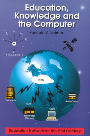 Beispielbild fr Education, Knowledge and the Computer zum Verkauf von Better World Books: West