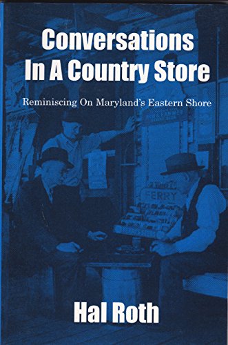 Beispielbild fr Conversations in a country store: Reminiscing on Maryland's Eastern Shore zum Verkauf von SecondSale