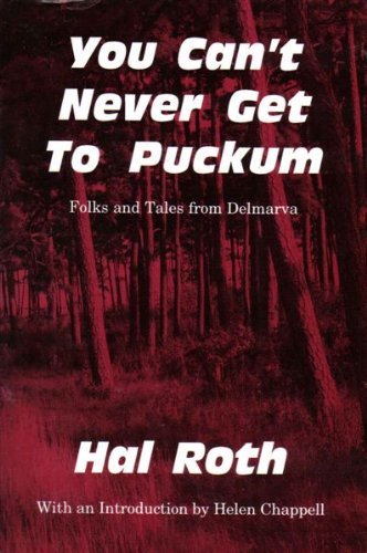 You Can't Never Get to Puckum : Folks and Tales from Delmarva