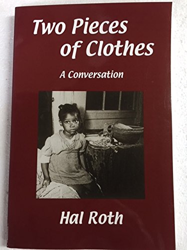 Two Pieces of Clothes: A Conversation (9780964769496) by Hal Roth