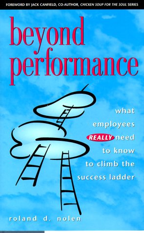 Beispielbild fr Beyond Performance : What Employees REALLY Need to Know to Climb the Success Ladder zum Verkauf von Better World Books