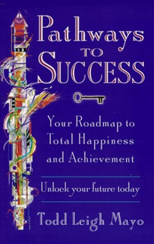 Imagen de archivo de Pathways to Success: Your Roadmap to Total Happiness and Achievement a la venta por Wonder Book