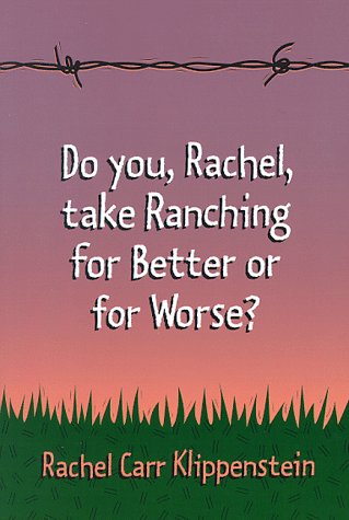 Beispielbild fr Do You, Rachel, Take Ranching for Better Or for Worse zum Verkauf von THE OLD LIBRARY SHOP