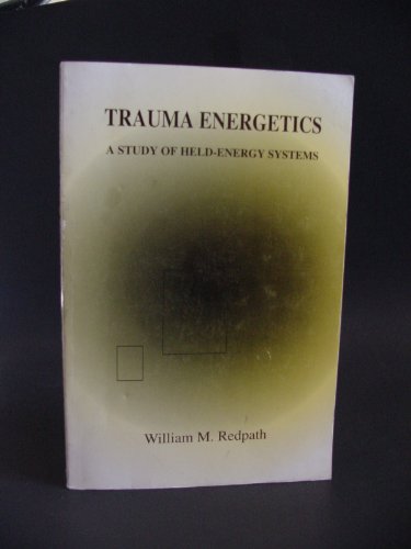 

Trauma Energetics : A Study of Held-Energy Systems