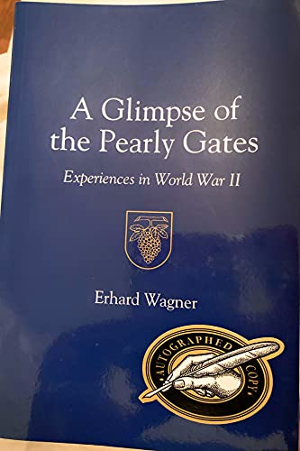 Stock image for A Glimpse of the Pearly Gates : Experiences in World War II for sale by GF Books, Inc.
