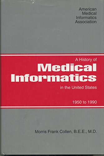 Stock image for A History of Medical Informatics in the United States, 1950 to 1990 for sale by SecondSale