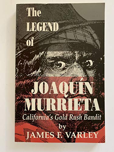 Stock image for The Legend of Joaquin Murrieta, California's Gold Rush Bandit for sale by Books From California