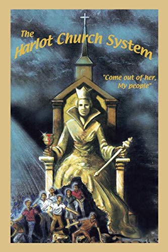 Stock image for The Harlot Church System: Come Out of Her My People for sale by -OnTimeBooks-