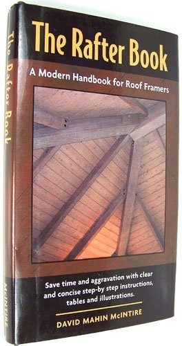 Beispielbild fr The rafter book: A modern handbook for roof framers zum Verkauf von Ergodebooks