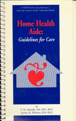 Home Health Aide: Guidelines for Care: A Handbook for Caregiving at Home (9780964780101) by Marrelli, T. M.