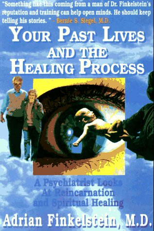 9780964783119: Your Past Lives and the Healing Process: A Psychiatrist Looks at Reincarnation and Spiritual Healing