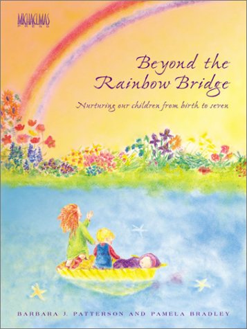 Imagen de archivo de Beyond the Rainbow Bridge: Nurturing Our Children from Birth to Seven a la venta por Goodwill