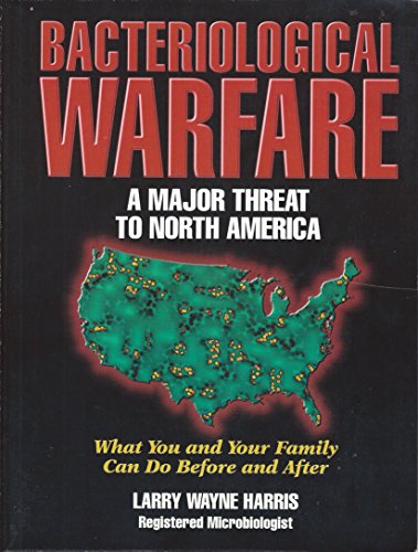Stock image for Bacteriological Warfare: a Major Threat to North America, What You and Your Family Can Do Before and After for sale by SecondSale