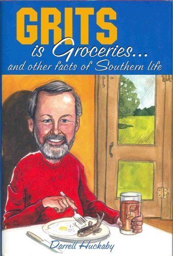 Imagen de archivo de Grits Is Groceries. And Other Facts of Southern Life a la venta por Better World Books