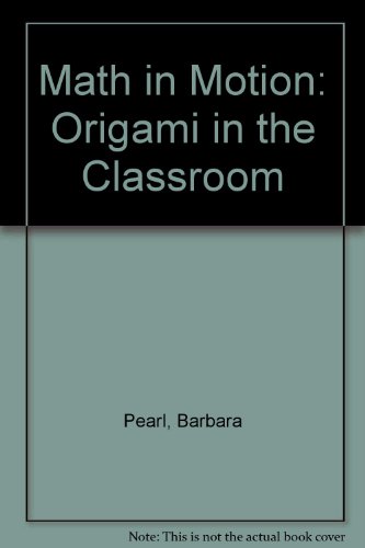 Imagen de archivo de Math in Motion : Origami in the Classroom a la venta por Better World Books