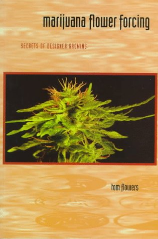 Imagen de archivo de Marijuana Flower Forcing: Secrets of Designer Growing a la venta por HPB-Emerald