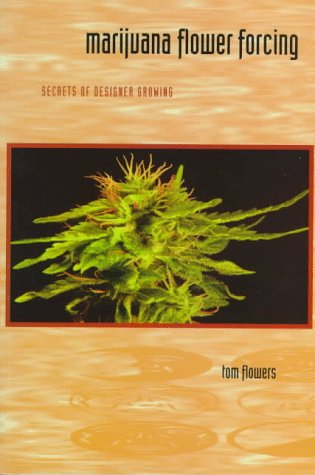Stock image for Marijuana Flower Forcing: Secrets of Designer Growing for sale by HPB-Emerald
