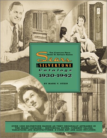 Beispielbild fr The Complete Price Guide to Antique Radios : The Sears Silvertone Catalogs 1930-1942 zum Verkauf von Ergodebooks